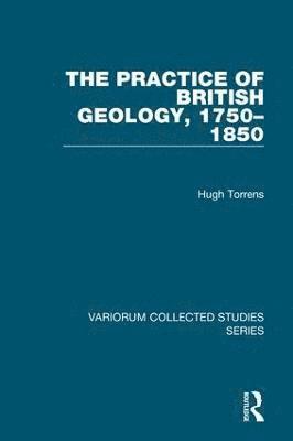 The Practice of British Geology, 17501850 1