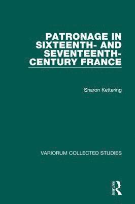 Patronage in Sixteenth- and Seventeenth-Century France 1