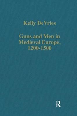 Guns and Men in Medieval Europe, 1200-1500 1