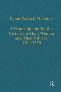 bokomslag Friendship and Faith: Cistercian Men, Women, and Their Stories, 1100-1250