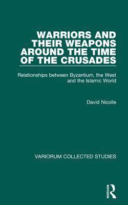 Warriors and their Weapons around the Time of the Crusades 1