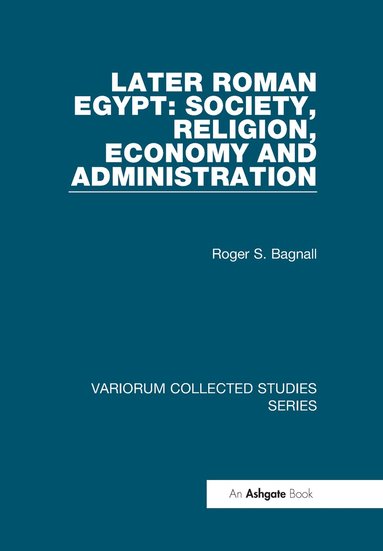 bokomslag Later Roman Egypt: Society, Religion, Economy and Administration