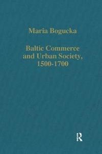 bokomslag Baltic Commerce and Urban Society, 1500-1700