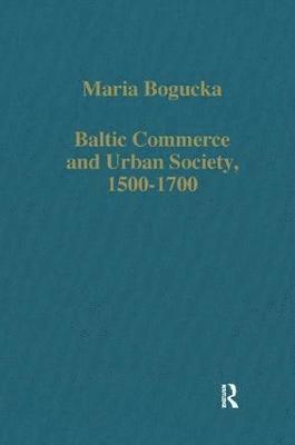 Baltic Commerce and Urban Society, 1500-1700 1