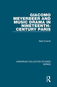 bokomslag Giacomo Meyerbeer and Music Drama in Nineteenth-Century Paris