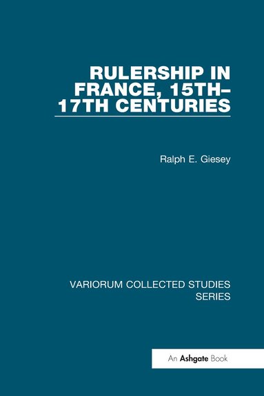 Ralph E. Giesey - Rulership in France, 15th-17th Centuries, Inbunden