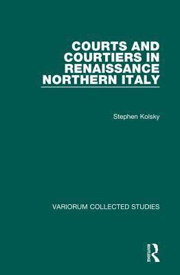 Courts and Courtiers in Renaissance Northern Italy 1