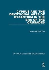 bokomslag Cyprus and the Devotional Arts of Byzantium in the Era of the Crusades