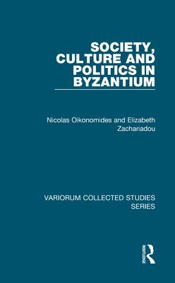 Nicolas Oikonomides, Elizabeth Zachariadou - Society, Culture and Politics in Byzantium, Inbunden