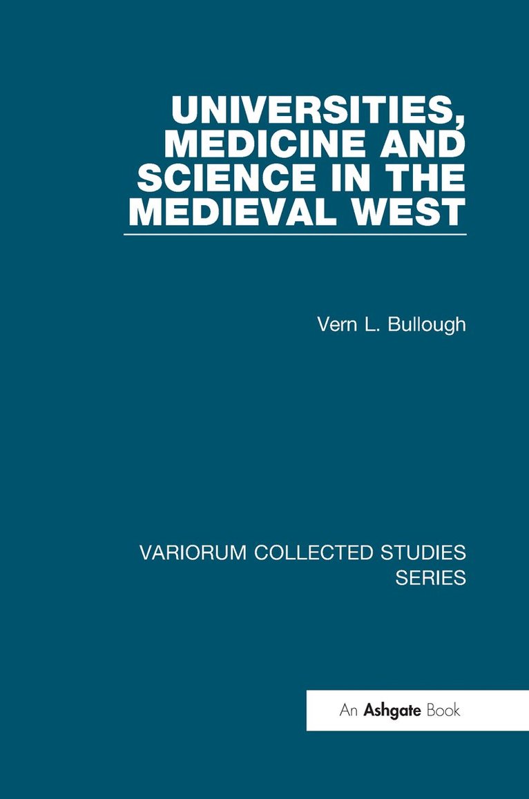 Vern L. Bullough - Universities, Medicine and Science in the Medieval West, Inbunden
