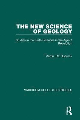 Martin J.S. Rudwick, Martin J. S. Rudwick - New Science of Geology, Inbunden