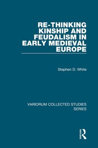 bokomslag Re-Thinking Kinship and Feudalism in Early Medieval Europe