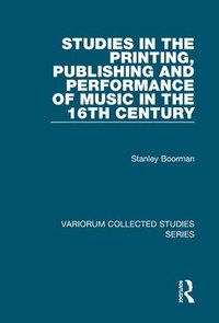 bokomslag Studies in the Printing, Publishing and Performance of Music in the 16th Century