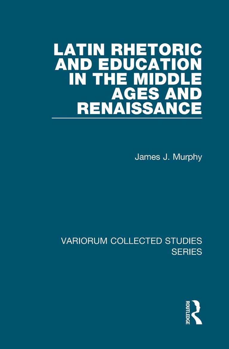 James J. Murphy - Latin Rhetoric and Education in the Middle Ages and Renaissance, Inbunden