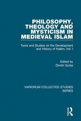 Richard M. Frank, Dimitri Gutas - Philosophy, Theology and Mysticism in Medieval Islam, Inbunden