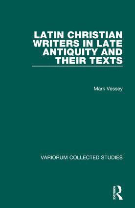 Mark Vessey - Latin Christian Writers in Late Antiquity and their Texts, Inbunden