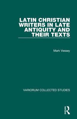 Latin Christian Writers in Late Antiquity and their Texts 1