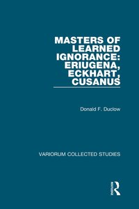 bokomslag Masters of Learned Ignorance: Eriugena, Eckhart, Cusanus