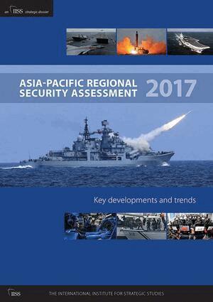 Tim Huxley, William Choong - Asia-Pacific Regional Security Assessment 2017, Häftad