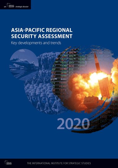 The International Institute for Strategic Studies (IISS) - Asia-Pacific Regional Security Assessment 2020, Häftad