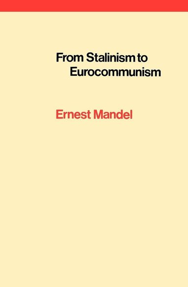 Ernest Mandel - From Stalinism to Eurocommunism, Häftad