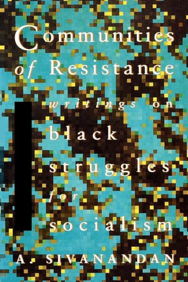 Ambalavaner Sivanandan - Communities of Resistance, Häftad