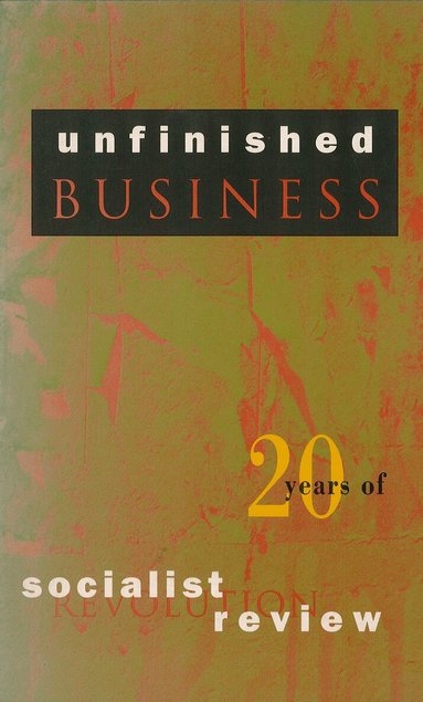 Socialist Review - Unfinished Business, Häftad