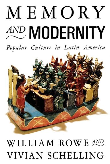 Vivian Schelling, William Rowe - Memory and Modernity, Häftad