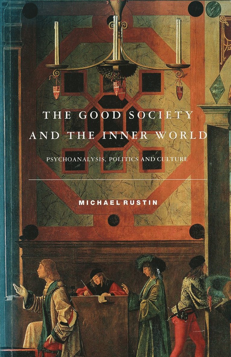 Michael Rustin - Good Society and the Inner World, Häftad