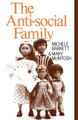 Mary McIntosh, Michèle Barrett, Mary Mcintosh, Michele Barrett - Anti-Social Family, Häftad
