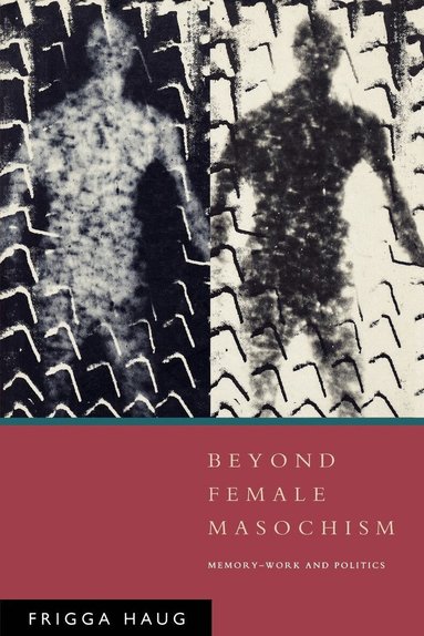 Frigga Haug - Beyond Female Masochism, Häftad