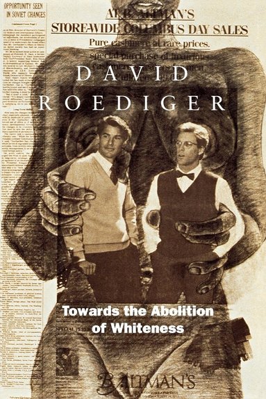 David R Roediger - Towards the Abolition of Whiteness, Häftad