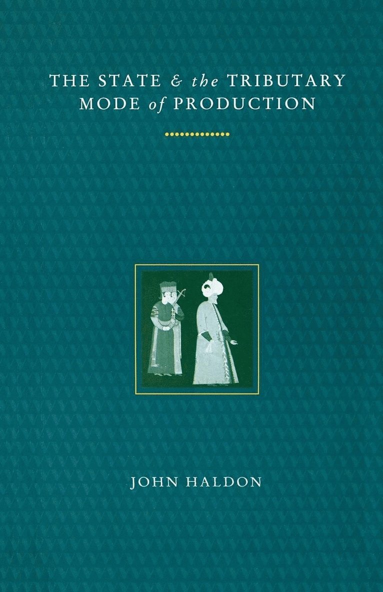 John Haldon, John F. Haldon, John F Haldon - State and the Tributary Mode of Production, Häftad