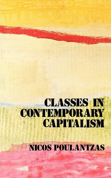 Nicos Poulantzas - Classes in Contemporary Capitalism, Häftad