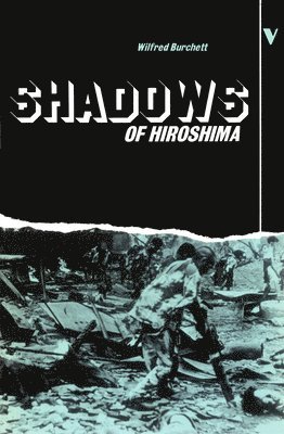 Wilfred Burchett - Shadows of Hiroshima, Häftad