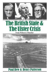 bokomslag The British State and the Ulster Crisis