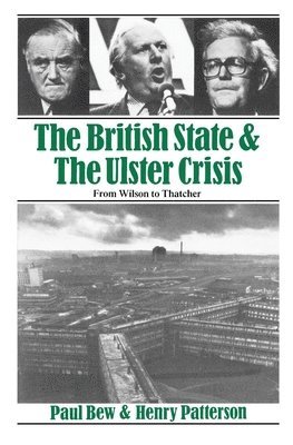 Henry Patterson, Paul Bew - British State and the Ulster Crisis, Häftad