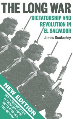 bokomslag The Long War: Dictatorship and Revolution in El Salvador