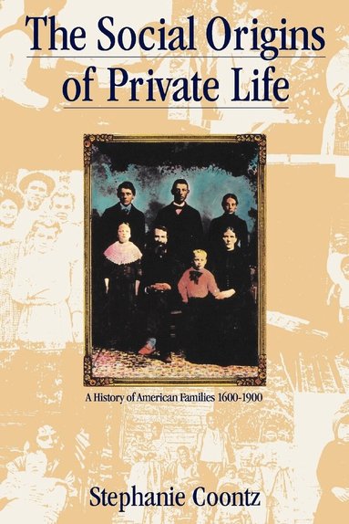 Stephanie Coontz - Social Origins of Private Life, Häftad