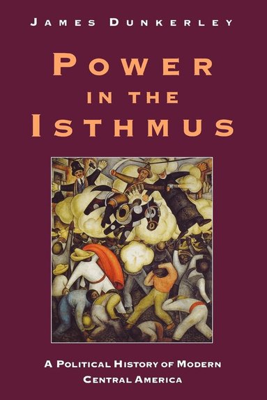 James Dunkerley - Power in the Isthmus, Häftad