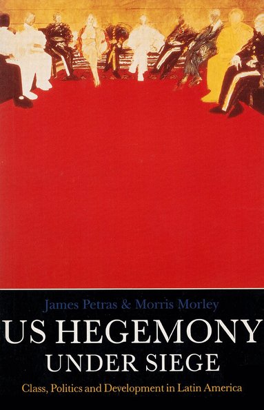 James Petras, Morris Morley - U.S. Hegemony Under Siege, Häftad