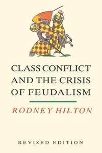 bokomslag Class Conflict and the Crisis of Feudalism