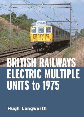 British Railways Electric Multiple Units to 1975 1