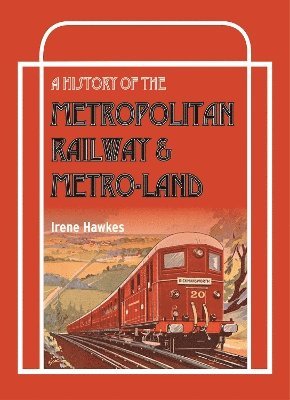 A History Of The Metropolitan Railway & Metro-Land 1