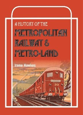 Irene Hawkes, Irene (Author) Hawkes - History Of The Metropolitan Railway & Metro-Land, Inbunden