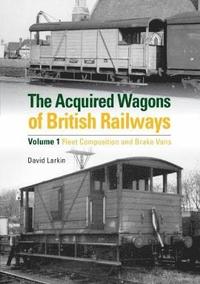 bokomslag The Acquired Wagons of British Railways