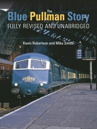 bokomslag The Blue Pullman Story (Fully Revised and Unabridged)
