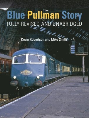 bokomslag The Blue Pullman Story (Fully Revised and Unabridged)