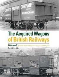 bokomslag The Acquired Wagons of British Railways Volume 2