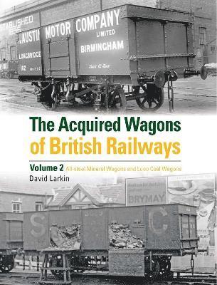 The Acquired Wagons of British Railways Volume 2 1